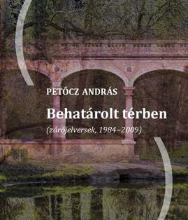 BEHATÁROLT TÉRBEN (ZÁRÓJELVERSEK, 1984-2009)