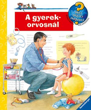 A GYEREKORVOSNÁL - MIT? MIÉRT? HOGYAN?