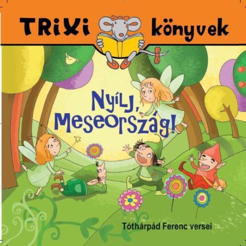 TRIXI KÖNYVEK - NYÍLJ, MESEORSZÁG!