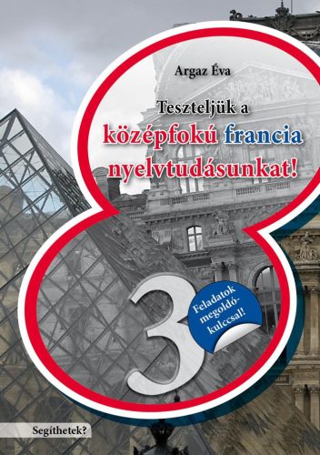 TESZTELJÜK A KÖZÉPFOKÚ FRANCIA NYELVTUDÁSUNKAT - SEGÍTHETEK? 3.