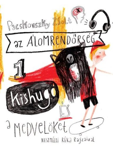 KISHUGÓ ÉS A MEDVELÖKET - AZ ÁLOMRENDŐRSÉG 1.