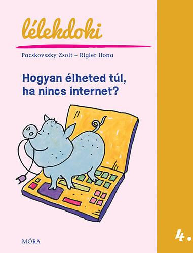 HOGYAN ÉLHETED TÚL, HA NINCS INTERNET? - LÉLEKDOKI