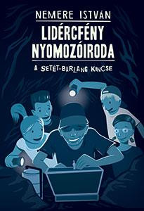 LIDÉRCFÉNY NYOMOZÓIRODA - A SETÉT-BARLANG KINCSE