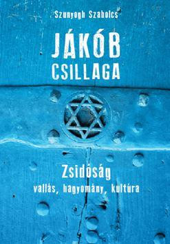 JÁKÓB CSILLAGA - ZSIDÓSÁG, VALLÁS, HAGYOMÁNY, KULTÚRA