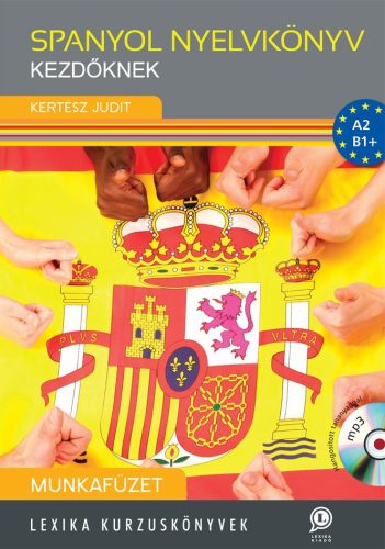 SPANYOL NYELVKÖNYV KEZDŐKNEK - MUNKAFÜZET LETÖLTHETŐ HANGANYAGGAL