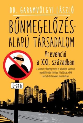 BŰNMEGELŐZÉS-ALAPÚ TÁRSADALOM - PREVENCIÓ A XXI. SZÁZADBAN