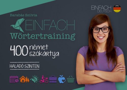 EINFACH WÖRTERTRAINING - 400 NÉMET SZÓKÁRTYA - HALADÓ SZINTEN