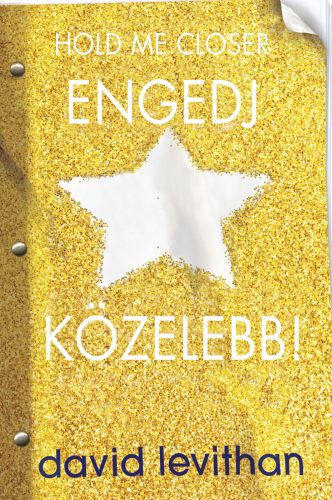 HOLD ME CLOSER - ENGEDJ KÖZELEBB! - FŰZÖTT