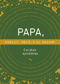 PAPA, KÉRLEK, MESÉLD EL NEKEM! - EMLÉKEK AJÁNDÉKBA