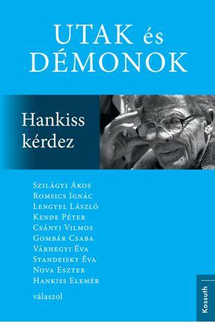 UTAK ÉS DÉMONOK - HANKISS KÉRDEZ