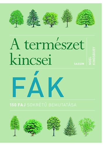 FÁK - A TERMÉSZET KINCSEI - 150 FAJ SOKRÉTŰ BEMUTATÁSA