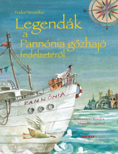 LEGENDÁK A PANNÓNIA GŐZHAJÓ FEDÉLZETÉRŐL