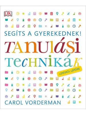 TANULÁSI TECHNIKÁK - SEGÍTS A GYEREKEDNEK! LÉPÉSRŐL LÉPÉSRE