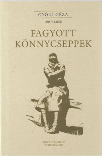 FAGYOTT KÖNNYCSEPPEK - GYÓNI GÉZA 100 VERSE