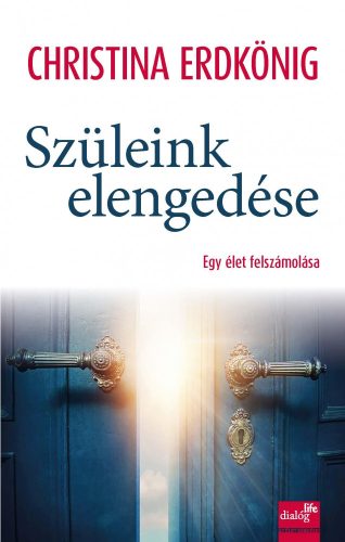 SZÜLEINK ELENGEDÉSE - EGY ÉLET FELSZÁMOLÁSA