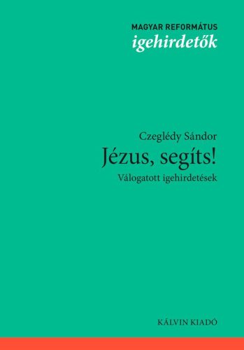 JÉZUS, SEGÍTS! - VÁLOGATOTT IGEHIRDETÉSEK