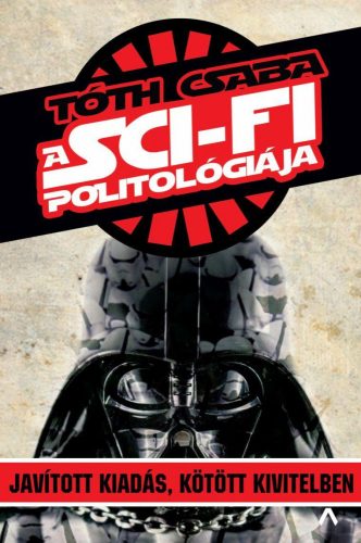 A SCI-FI POLITOLÓGIÁJA (JAVÍTOTT UTÁNNYOMÁS)