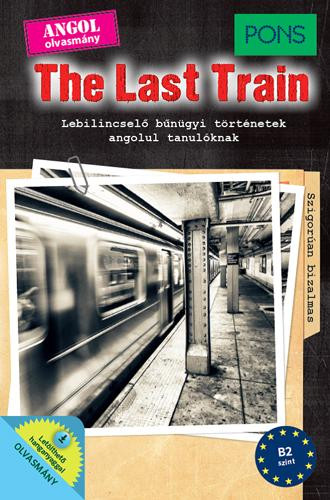 THE LAST TRAIN - PONS (ANGOL OLVASMÁNY, B2 SZINT)