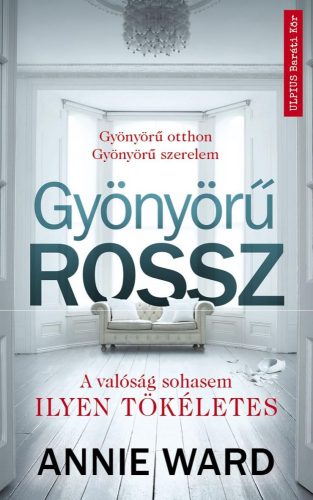 GYÖNYÖRŰ ROSSZ - GYÖNYÖRŰ OTTHON - GYÖNYÖRŰ SZERELEM