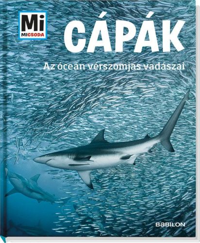 CÁPÁK - AZ ÓCEÁN VÉRSZOMJAS VADÁSZAI - MI MICSODA