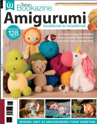 AMIGURUMI KEZDŐKNEK ÉS HALADÓKNAK - TREND BOOKAZINE -