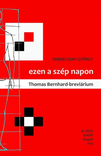 EZEN A SZÉP NAPON - THOMAS BERNHARD-BREVIÁRIUM