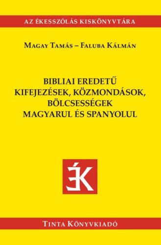 BIBLIAI EREDETŰ KIFEJEZÉSEK, KÖZMONDÁSOK,BÖLCSESSÉGEK MAGYARUL ÉS SPANYOLUL