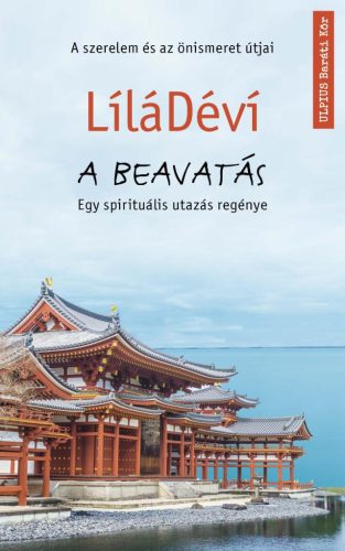 A BEAVATÁS - EGY SPIRITUÁLIS UTAZÁS REGÉNYE