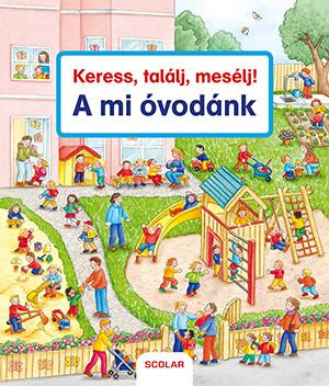 KERESS, TALÁLJ, MESÉLJ! - A MI ÓVODÁNK