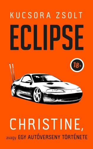 ECLIPSE - CHRISTINE, AVAGY EGY AUTÓVERSENY TÖRTÉNETE