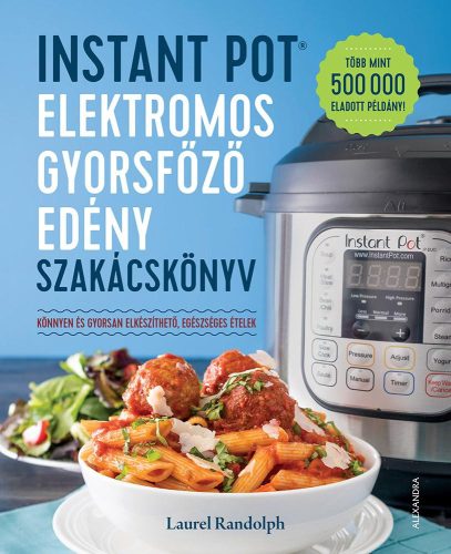 INSTANT POT ELEKTROMOS GYORSFŐZŐ EDÉNY SZAKÁCSKÖNYV