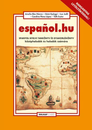 ESPANOL.HU - SPANYOL NYELVI TANKÖNYV ÉS GYAKORLÓKÖNYV KÖZÉPHALADÓK ÉS HALADÓK