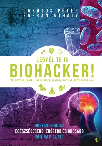 LEGYÉL TE IS BIOHACKER!