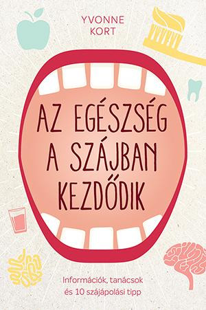 AZ EGÉSZSÉG A SZÁJBAN KEZDŐDIK