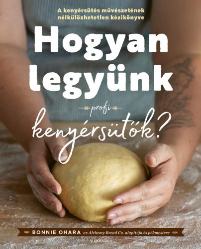 HOGYAN LEGYÜNK PROFI KENYÉRSÜTŐK?