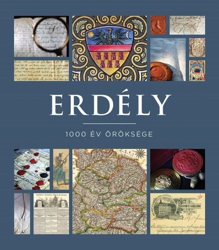 ERDÉLY - 1000 ÉV ÖRÖKSÉGE