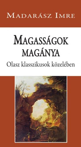 MAGASSÁGOK MAGÁNYA - OLASZ KLASSZIKUSOK KÖZELÉBEN