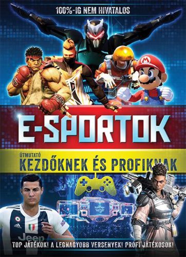 E-SPORTOK - ÚTMUTATÓ KEZDŐKNEK ÉS PROFIKNAK