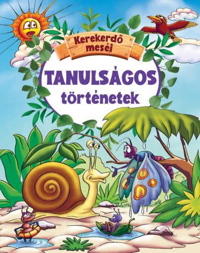 TANULSÁGOS TÖRTÉNETEK - KEREKERDŐ MESÉI