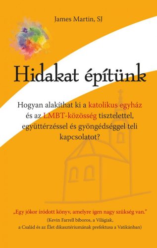 HIDAKAT ÉPÍTÜNK - HOGYAN ALAKÍTHAT KI A KATOLIKUS EGYHÁZ ÉS AZ LMBT-KÖZÖSSÉG TIS