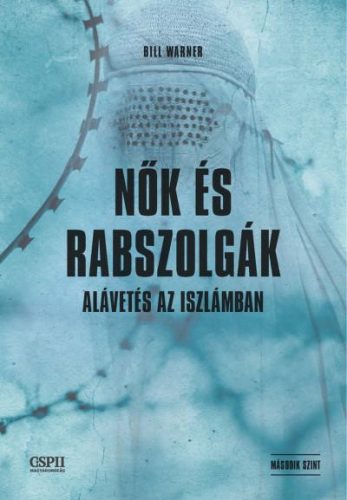 NŐK ÉS RABSZOLGÁK - ALÁVETÉS AZ ISZLÁMBAN