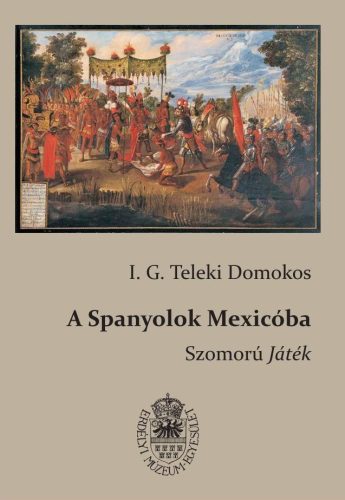 A SPANYOLOK MEXICÓBA - SZOMORÚ JÁTÉK