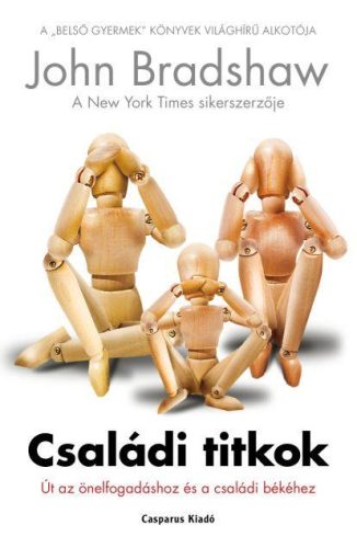 CSALÁDI TITKOK - ÚT AZ ÖNELFOGADÁSHOZ ÉS A CSALÁDI BÉKÉHEZ