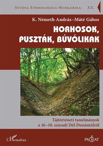 HORHOSOK, PUSZTÁK, BÚVÓLIKAK - TÁJTÖRTÉNETI TANULMÁNYOK A 16-18. SZÁZADI DÉL-DUN