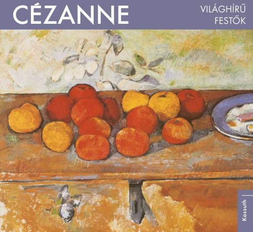 CÉZANNE - VILÁGHÍRŰ FESTŐK