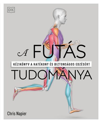 A FUTÁS TUDOMÁNYA - KÉZIKÖNYV A HATÉKONY ÉS BIZTONSÁGOS EDZÉSÉRT