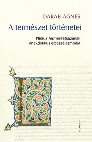 A TERMÉSZET TÖRTÉNETEI - PLINIUS TERMÉSZETRAJZÁNAK ANEKDOTIKUS ELBESZÉLÉSMÓDJA