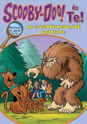 SCOOBY DOO ÉS TE! - AZ ISZONYÚ NAGYLÁBÚ REJTÉLYE