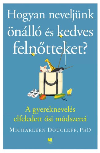 HOGYAN NEVELJÜNK ÖNÁLLÓ ÉS KEDVES FELNŐTTEKET?