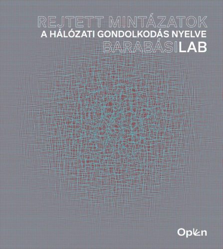 REJTETT MINTÁZATOK - A HÁLÓZATI GONDOLKODÁS NYELVE (BARABÁSILAB)